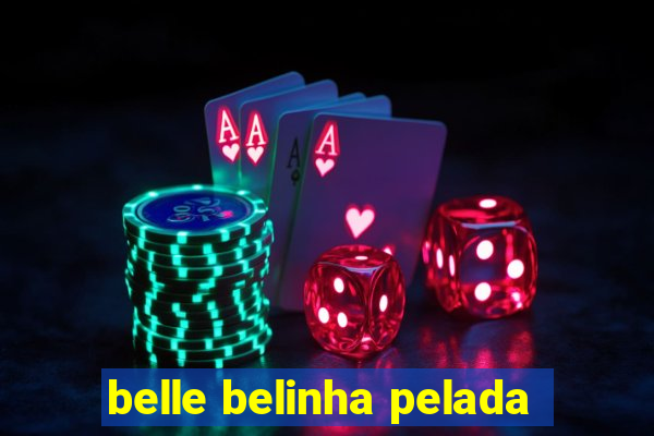 belle belinha pelada